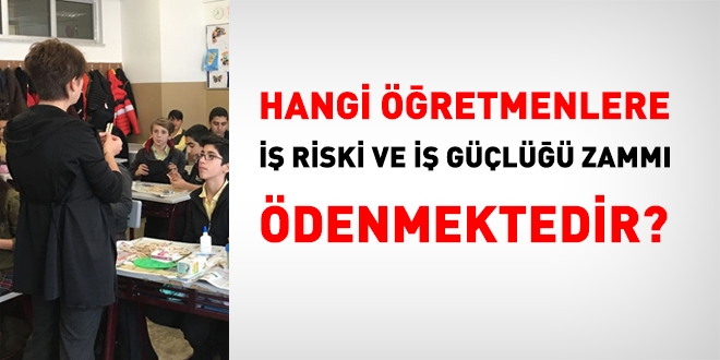 Hangi öğretmenlere iş riski ve iş güçlüğü zammı ödenmektedir?