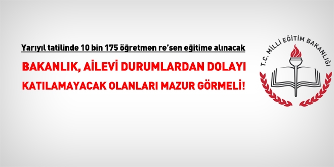 MEB, yarıyıl tatilindeki re'sen görevlendirmede, ailevi durumları dikkate almalı!