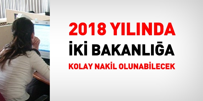 2018 ylnda, iki bakanla nakil kolay olacak