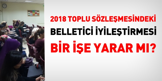 Belleticilik görev sınırı 48 saatten 56 saate çıkarılmazsa toplu sözleşme hükmü bir işe yaramayacak