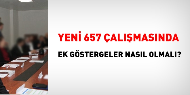 Yeni 657 almasnda ek gstergeler nasl olmal?