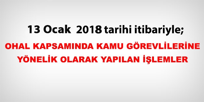 13 Ocak 2018 tarihi itibariyle haklarnda ilem yaplan kamu personeli