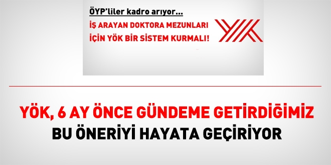 YÖK, 6 ay önce gündeme getirdiğimiz 'Akademik Kariyer Platformunu' hayata geçiriyor