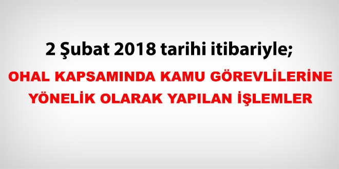 2 Şubat 2018 tarihi itibariyle haklarında işlem yapılan kamu personeli
