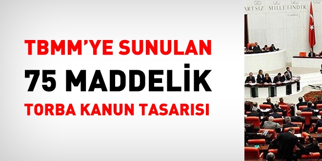 TBMM'ye sunulan 75 maddelik torba kanun tasarısının tam metni