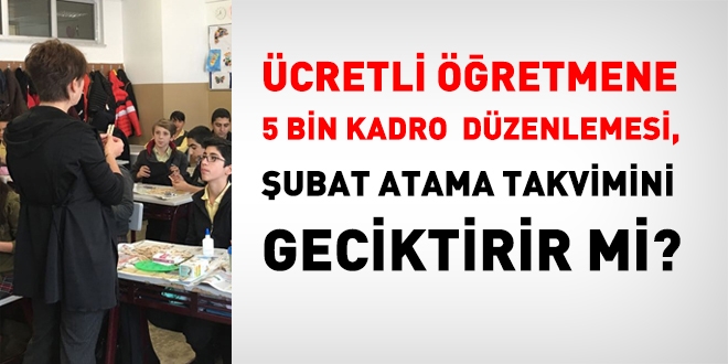 Ücretli öğretmen düzenlemesi, Şubat atama takvimini bozar mı?