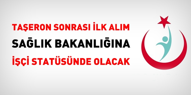 Taşeron sonrası ilk alım, Sağlık Bakanlığına olacak