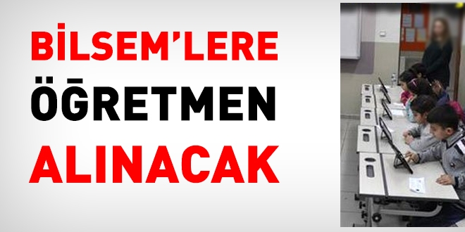 BİLSEM'lere öğretmen alınacak