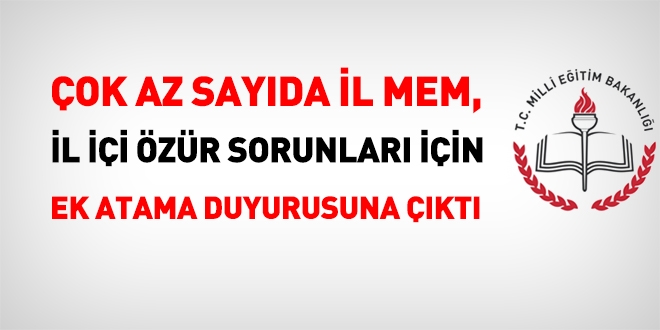 Öğretmenlerin il içi özür sorununu çözmek için, çok az sayıda il duyuruya çıktı