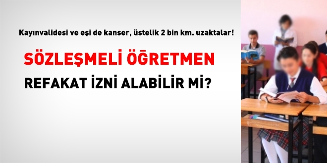 Sözleşmeli öğretmen refakat izni alabilir mi?