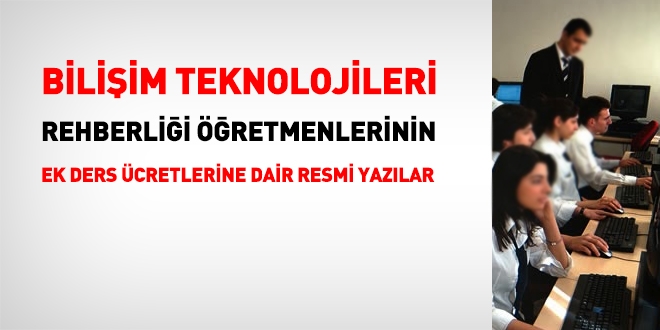 Bilişim Teknolojileri Rehberliği öğretmenlerinin ek ders ücretleri görüş yazıları