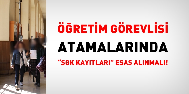 Öğretim görevlisi alımlarında SGK kayıtları esas alınmalı!