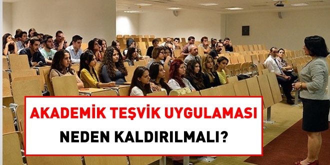 Akademik teşvik neden kaldırılmalı?
