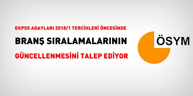 EKPSS adayları, 2018/1 tercihleri öncesinde, branş sıralamalarının güncellenmesini talep ediyor