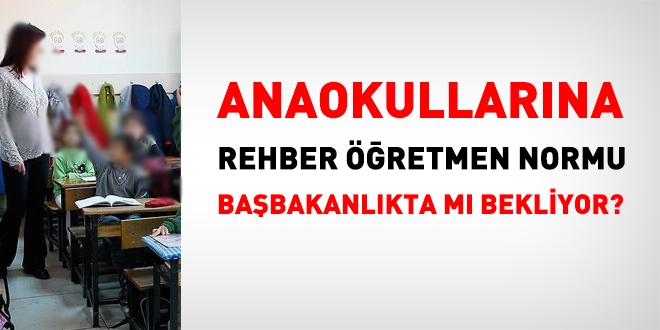 Anaokullarına rehber öğretmen normu Başbakanlıkta mı bekliyor?