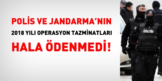 Emniyet ve jandarma personelinin operasyon tazminatları gecikti