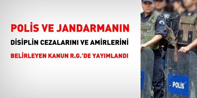 Polis ve jandarmanın, disiplin cezalarını düzenleyen Kanun, Resmi Gazetede yayımlandı