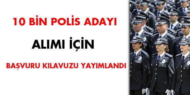 10 bin polis adayı alımı için başvuru kılavuzu yayımlandı