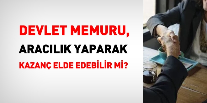 Devlet memuru, bir emlakin satımına aracılık ederek, komisyon alabilir mi?