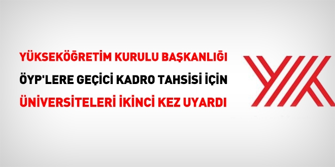 YÖK, ÖYP'lilere geçici kadro tahsisi için üniversiteleri 2. kez uyardı