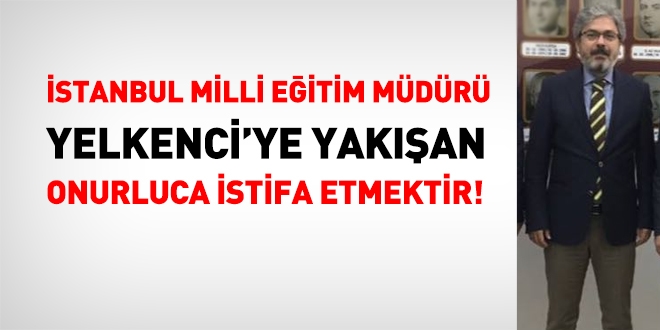 Milli eğitim müdürüne yakışan, onurluca istifa etmektir!