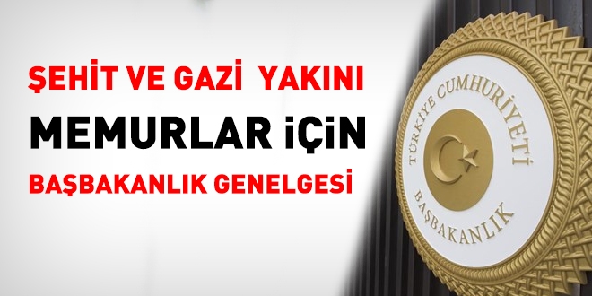 Şehit ve gazi yakını memurlar için Genelge