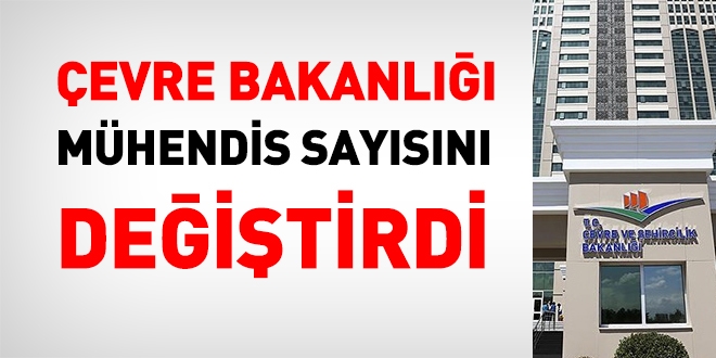 Çevre Bakanlığı mühendis sayısını değiştirdi