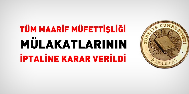 Tüm Maarif Müfettişliği mülakatlarının iptaline karar verildi