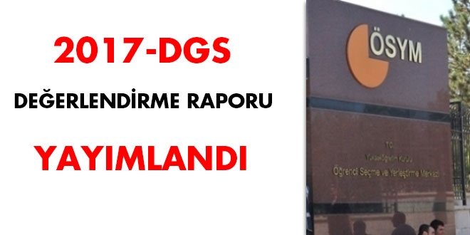 2017-DGS değerlendirme raporu yayınlandı