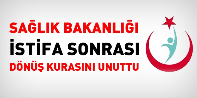 Sağlık Bakanlığı 2 yıldır istifa sonrası dönüş kurasını yayımlamıyor