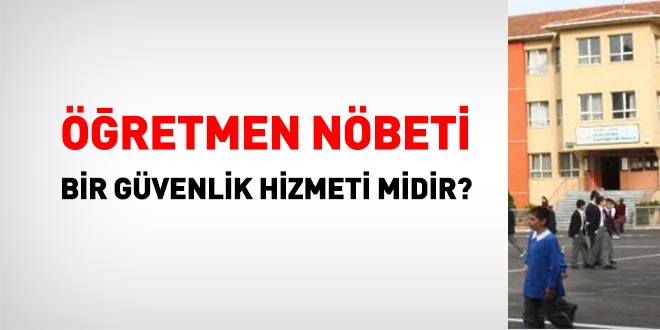 Öğretmen nöbeti, bir güvenlik hizmeti midir?