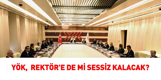YÖK, Rektöre de mi sessiz kalacak, işlem yapmayacak?