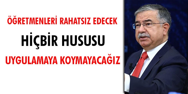 retmenleri rahatsz edecek hibir hususu uygulamaya koymayacaz