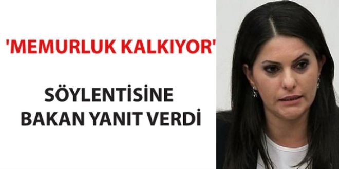 'Memurluk kalkyor' sylentisine Bakan yant verdi