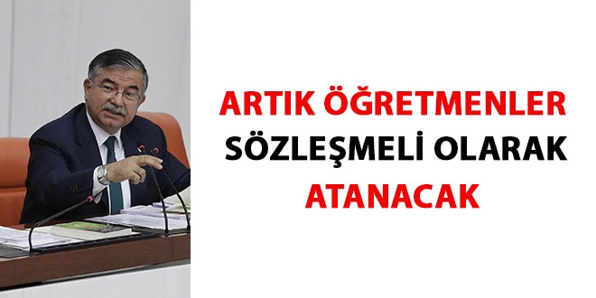 Artık öğretmenleri sözleşmeli olarak istihdam edeceğiz
