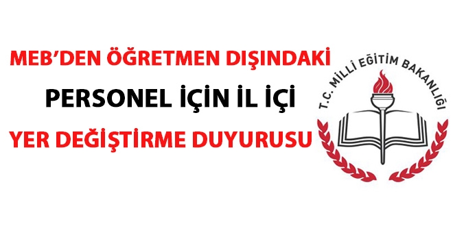 MEB'den öğretmen dışındaki personel için il içi yer değiştirme duyurusu