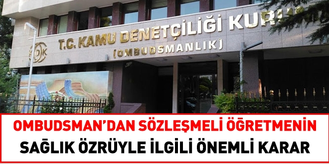 Ombudsmandan (KDK) sözleşmeli öğretmene sağlık özrü verilsin kararı