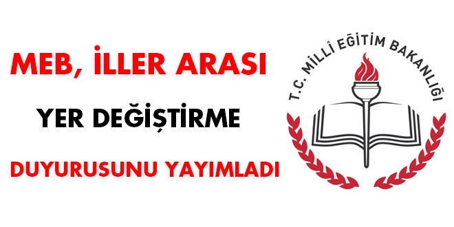 Öğretmenlerin, 2018 yılı iller arası yer değiştirme duyurusu yayımlandı
