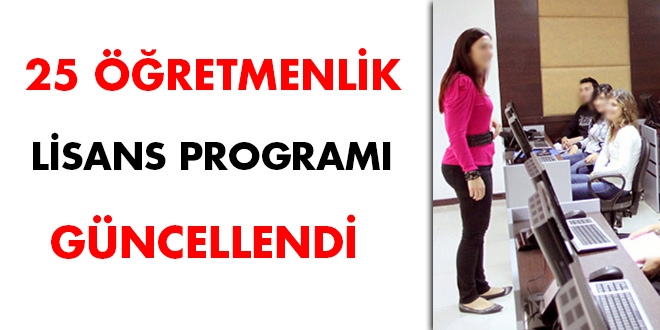 25 öğretmenlik lisans programı güncellendi