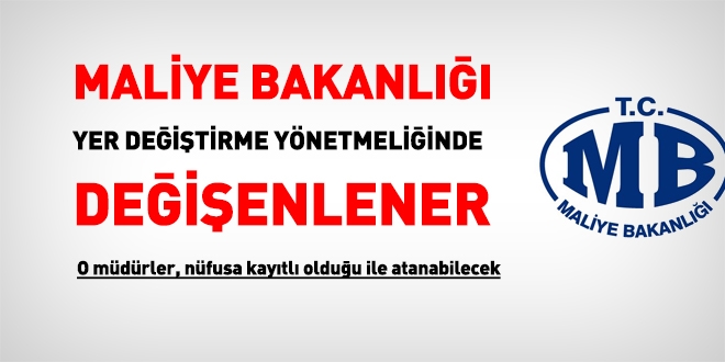 Maliye Bakanlığı yer değiştirme yönetmeliğinde değişenler
