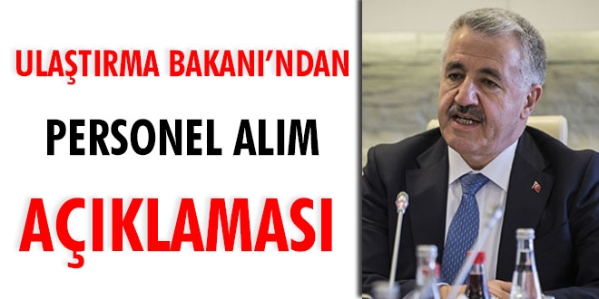 Ulaştırma Bakanı'ndan personel alım açıklaması