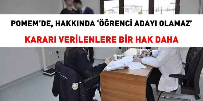 POMEM'de, 'Öğrenci Adayı Olamaz' kararı verilenlere bir hak daha!
