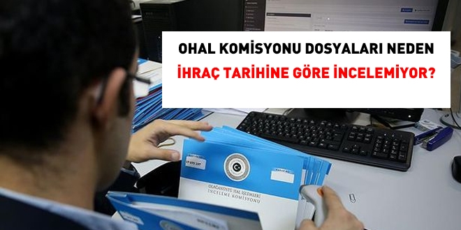 OHAL Komisyonu hangi sıraya göre inceleme yapıyor?