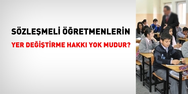 Sözleşmeli öğretmenlerin yer değiştirme hakları var mıdır?