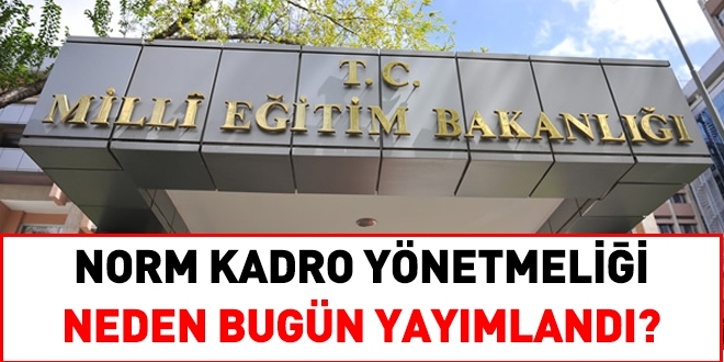 Norm kadro yönetmeliği neden bugün yayımlandı?