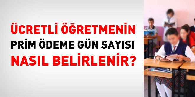 Ücretli öğretmenin, prim ödeme gün sayısı nasıl hesaplanır?