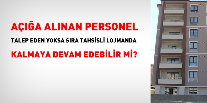 Aa alnan memur, talep eden yoksa, sra tahsisli lojman kalmaya devam edebilir mi?