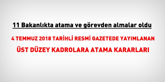 4 Temmuz 2018 tarihli atama kararları