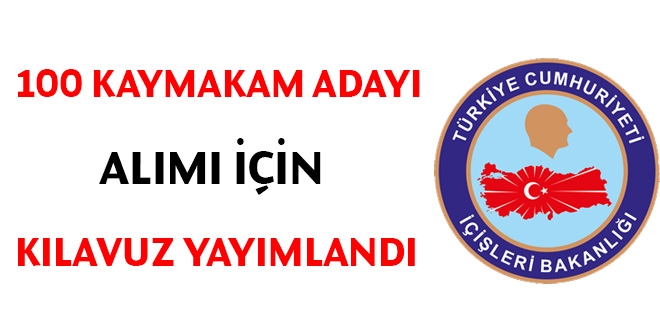100 Kaymakam adayı alımı için başvuru kılavuzu yayımlandı