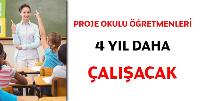Proje okulu öğretmenleri 4 yıl daha çalışacak
